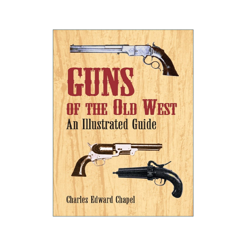 英文原版 Guns of the Old West 老西部的枪支 图解指南 美国历史 Charles Edward Chapel 英文版 进口英语原版书籍