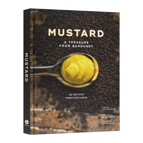 英文原版 芥末 来自勃艮第的珍宝 Burgundy Mustard History Heritage And 40 Recipes Of Chefs 精装 英文版 进口英语原版书籍