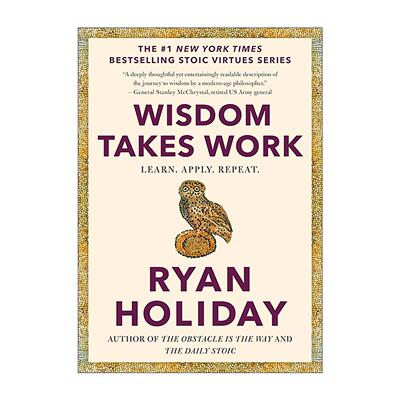 英文原版 Wisdom Takes Work Learn Apply Repeat 智慧需要努力 学习 适用 重复 斯多葛美德系列 绝对自控作者瑞安·霍利迪 精装