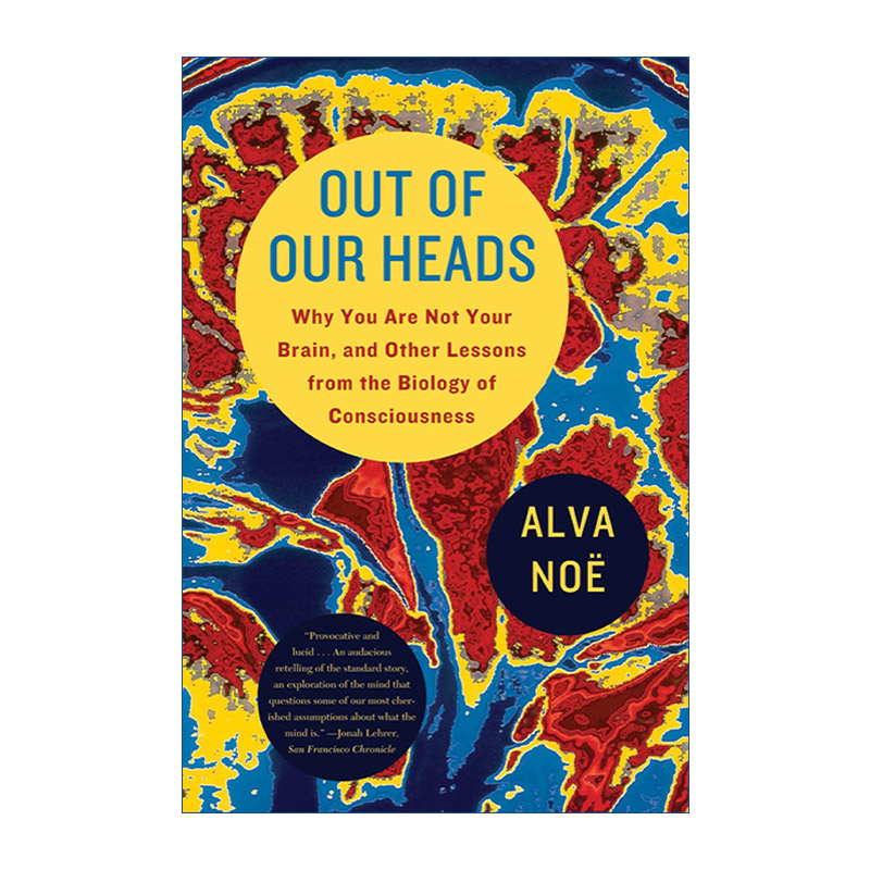 头脑之外  英文原版 Out of Our Heads Why You Are Not Your Brain and Other Lessons from the Biology Consciousness