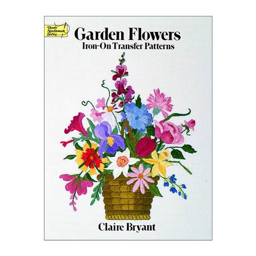 英文原版 Garden Flowers Iron-on Transfer Patterns 花园花卉熨烫图案转移指南 刺绣缝纫 装饰设计 Claire Bryant 英文版