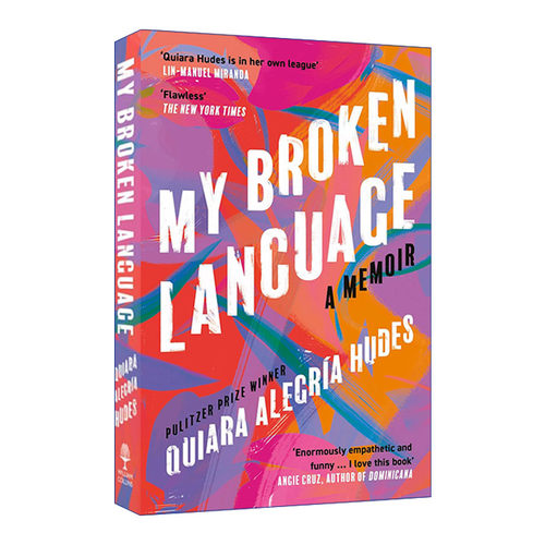 我的破碎语言 英文原版 My Broken Language 百老汇知名编剧琦亚拉·艾蕾葛莉亚·休德斯回忆录 身在高地编剧波多黎各裔家庭回忆录