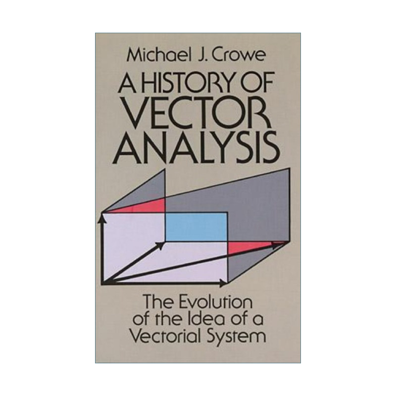 矢量分析的历史 英文原版 A History of Vector Analysis 矢量系统概念的演变 Michael J. Crowe 英文版 进口英语原版书籍