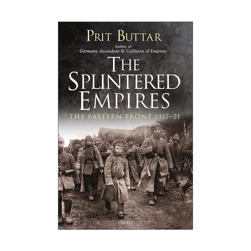 英文原版 The Splintered Empires 破裂的帝国 一战东线战场1917-21 普里特·巴塔 英文版 进口英语原版书籍