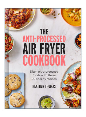 英文原版 The Anti-Processed Air Fryer Cookbook 反过度加工空气炸锅食谱 90道快速制成美食 精装 英文版 进口英语原版书籍