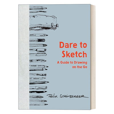 英文原版 Dare to Sketch 敢于素描 随时随地画图的指南 涂鸦 Felix Scheinberger 精装 英文版 进口英语原版书籍