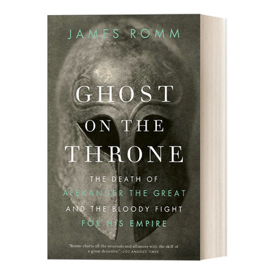 英文原版 Ghost on the Throne 王座上的幽灵 亚历山大大帝的遗产与马其顿帝国的分裂 哲人与权臣作者James Romm 英文版 进口书籍