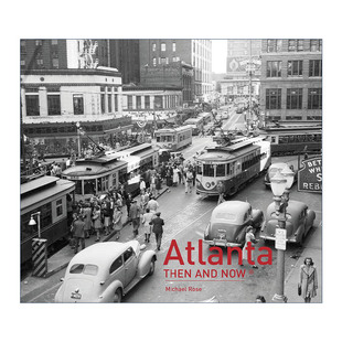 英文原版 Then Atlanta 亚特兰大往昔 and 城市摄影精装 Now 英文版 书籍 进口英语原版 画册