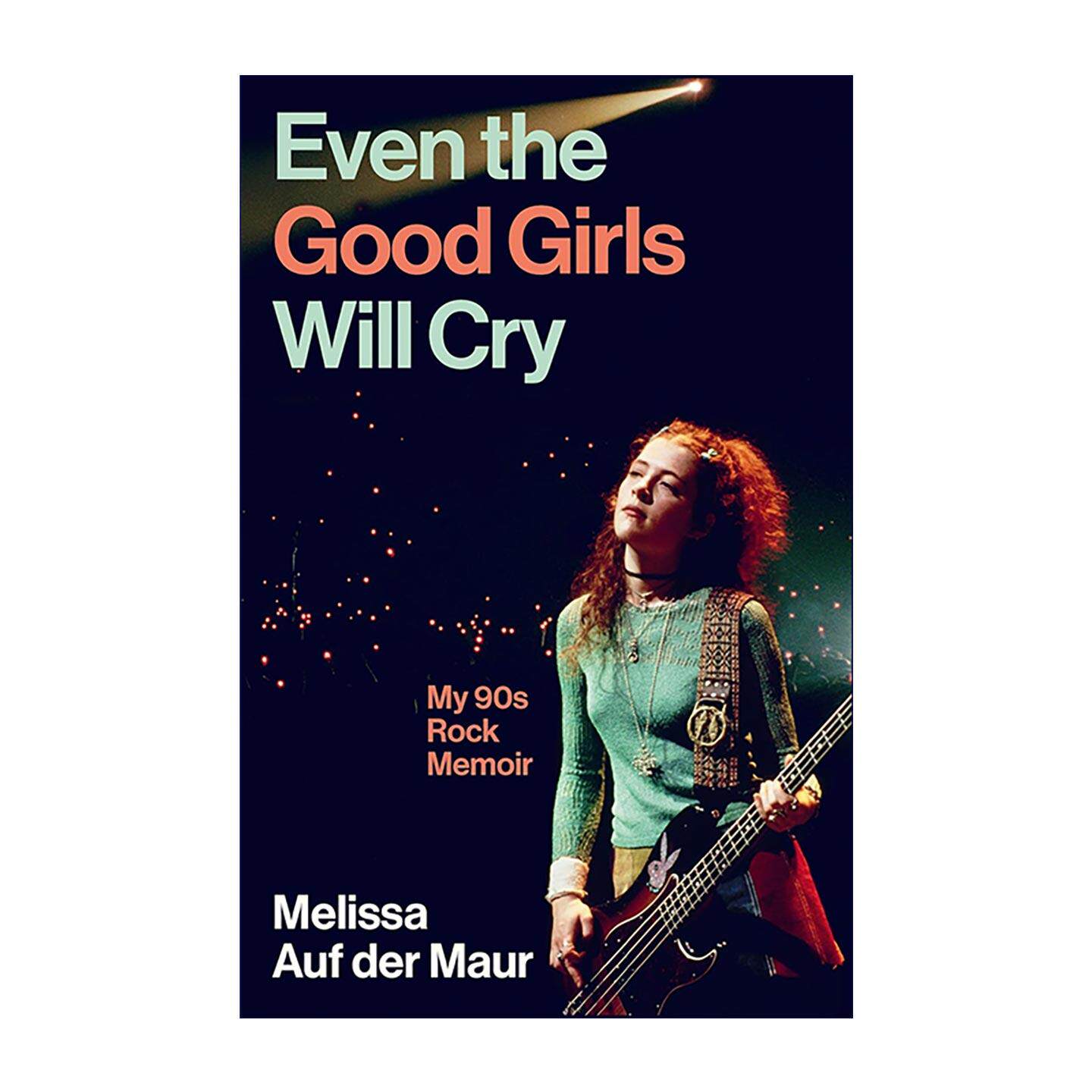 英文原版 Even the Good Girls Will Cry 好女孩也会哭泣 90年代摇滚回忆录 Melissa Auf der Maur 摇滚贝斯手 进口英语原版书籍