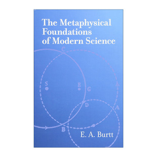 近代物理科学的形而上学基础  英文原版 The Metaphysical Foundations of Modern Science E. A. Burtt 英文版 进口英语原版书籍