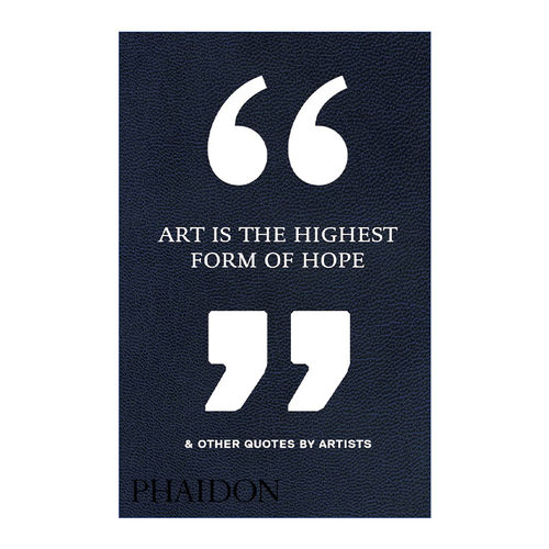 艺术是希望的形式 英文原版 Art Is the Highest Form of Hope & Other Quotes by Artists 艺术家语录集锦 精装 英文版 进口