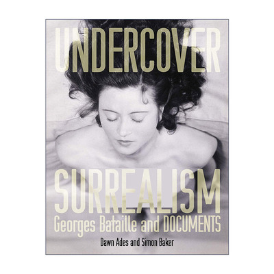 秘密超现实主义  英文原版 Undercover Surrealism 乔治·巴塔耶与DOCUMENTS 艺术历史 Dawn Ades 英文版 进口英语原版书籍