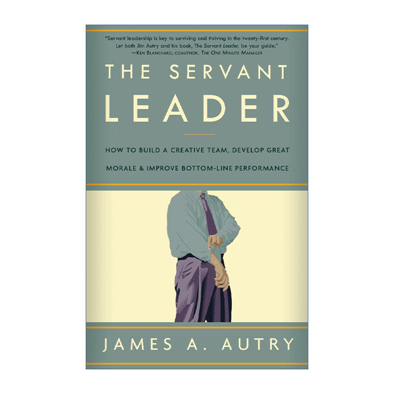 仆人式领导  英文原版 The Servant Leader 如何打造创新团队 提振士气 改善业绩 James A. Autry 英文版 进口英语原版书籍