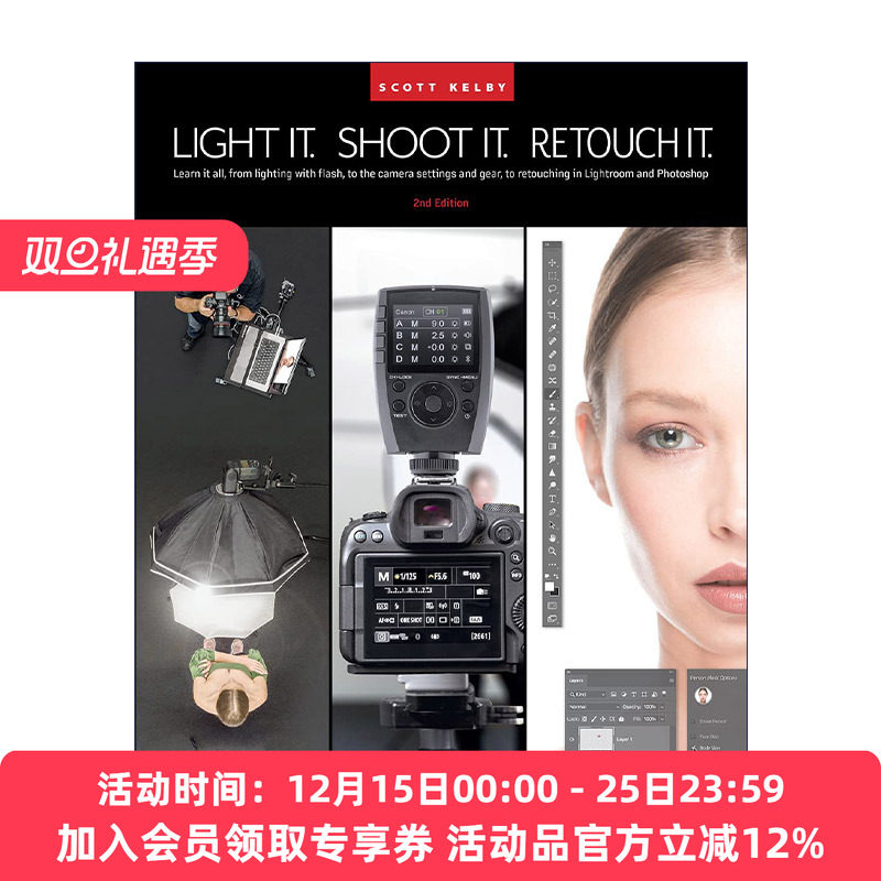 英文原版 Light It Shoot It Retouch It 布光 拍摄 修饰 斯科特?凯尔比影棚人像摄影全流程详解 第二版 Scott Kelby 英文版