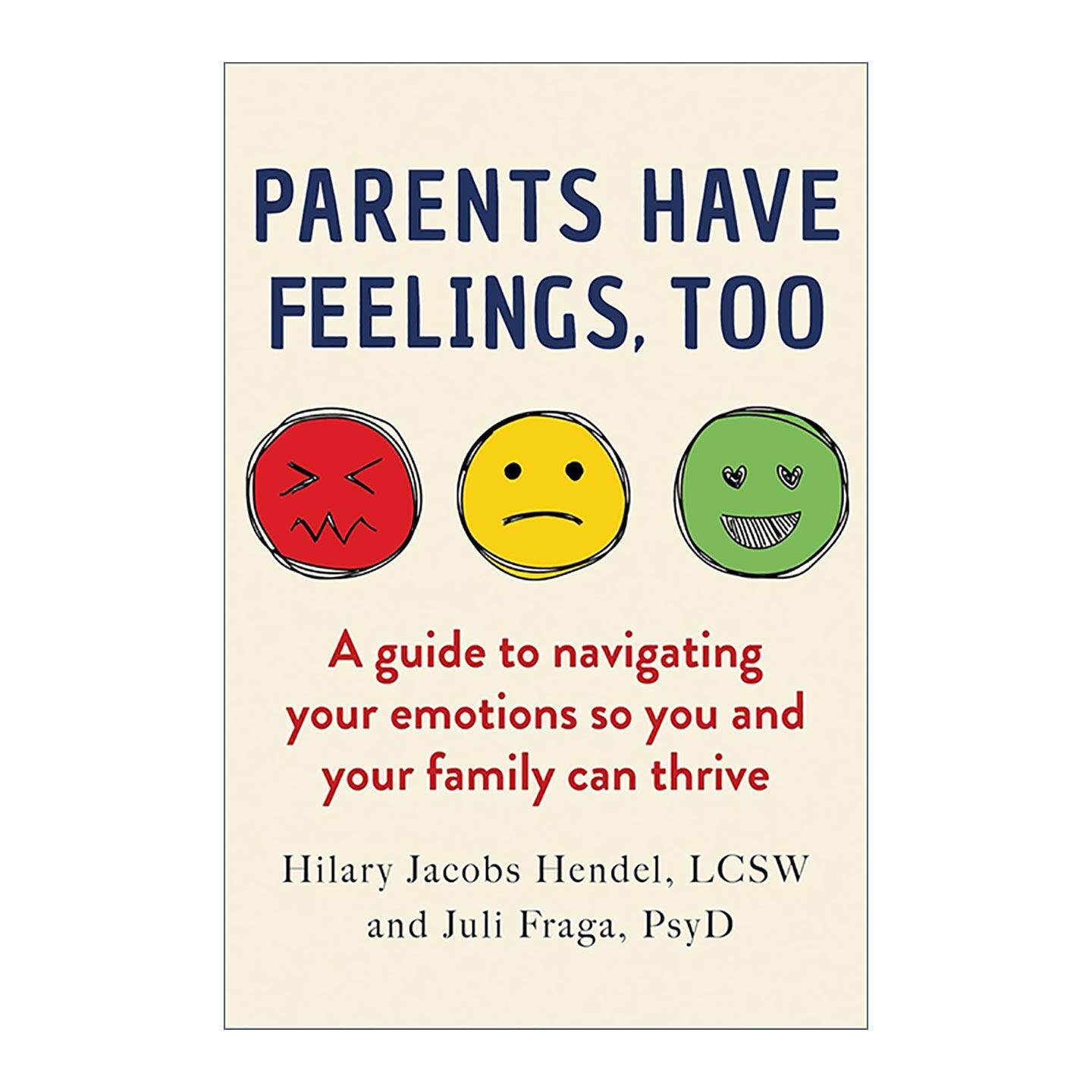 英文原版 Parents Have Feelings Too 父母也有情绪 家庭心理健康实用指南 情感管理与控制 心理治疗师Hilary Jacobs Hendel英文版