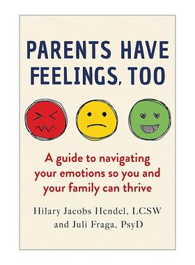 英文原版 Parents Have Feelings Too 父母也有情绪 家庭心理健康实用指南 情感管理与控制 心理治疗师Hilary Jacobs Hendel英文版