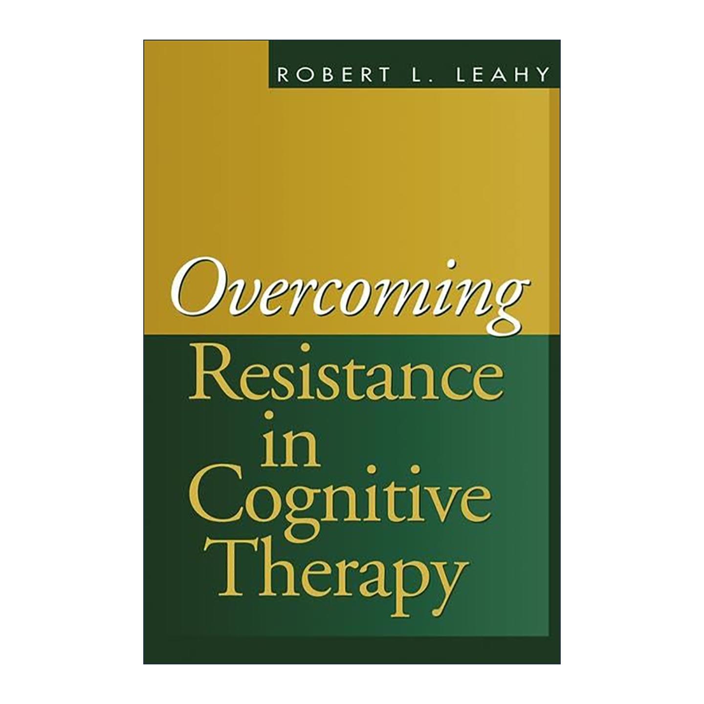 英文原版 Overcoming Resistance in Cognitive Therapy 克服认知疗法中的阻力 Robert L. Leahy 英文版 进口英语原版书籍