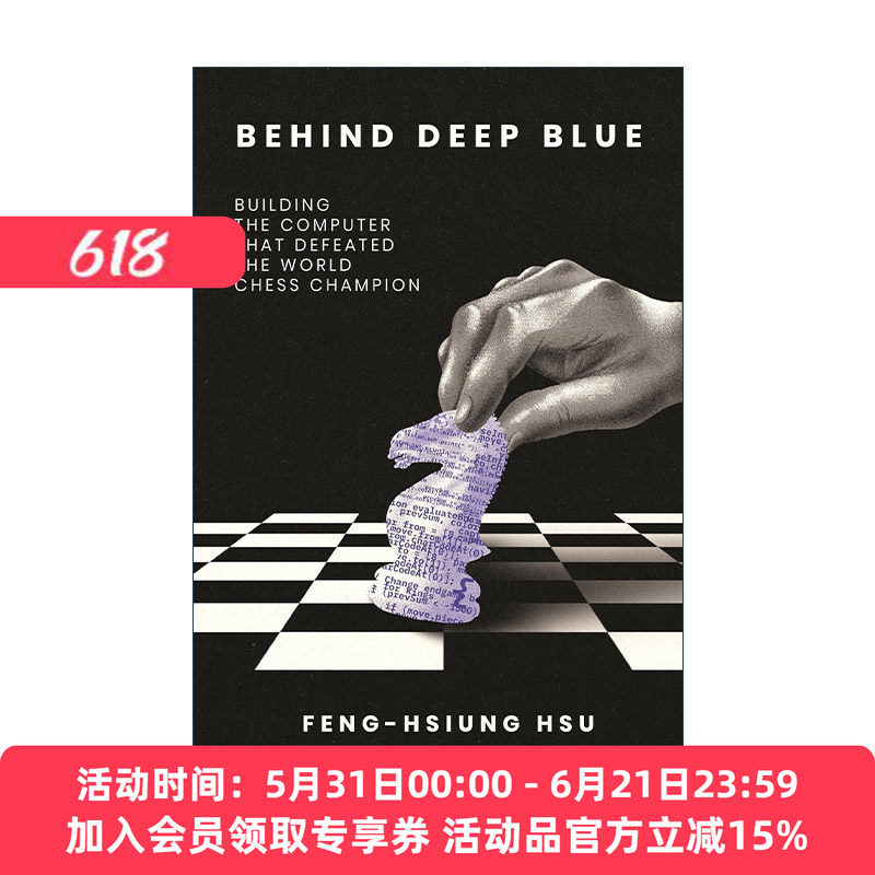 英文原版 Behind Deep Blue 深蓝背后 打造击败世界象棋冠军的计算机 AI人工智能 许峰雄 英文版 进口英语原版书籍