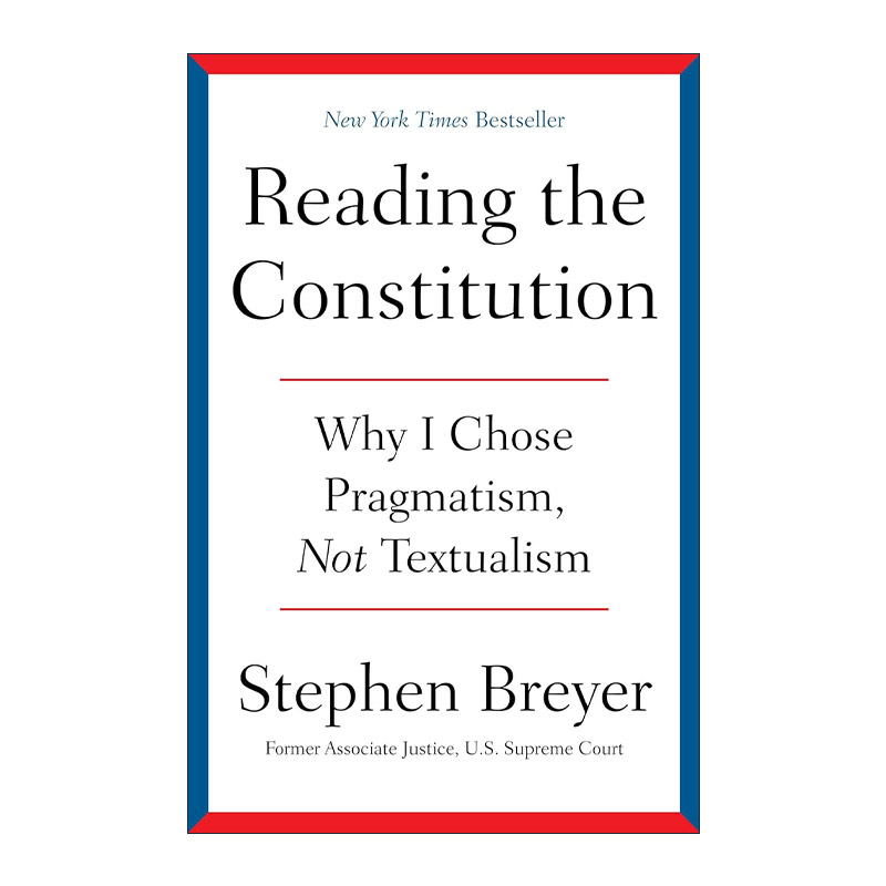 英文原版 Reading the Constitution 解读宪法 为什么我选择实用主义而不是文本主义 精装 美国退休大法官布雷耶 进口英语原版书籍