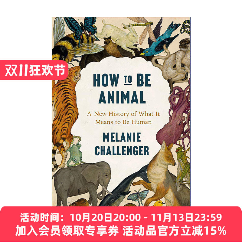 英文原版 How to Be Animal 忘了自己是动物的人类 重思生命起源的历史与身而为人的意义 Melanie Challenger 英文版 进口英书籍