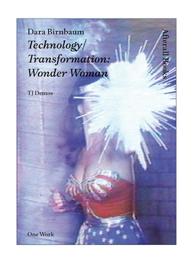 英文原版 Dara Birnbaum 达拉·伯恩博姆 技术 转型 神奇女侠 艺术史 加州大学视觉文化教授T. J. Demos 英文版 进口英语原版书籍