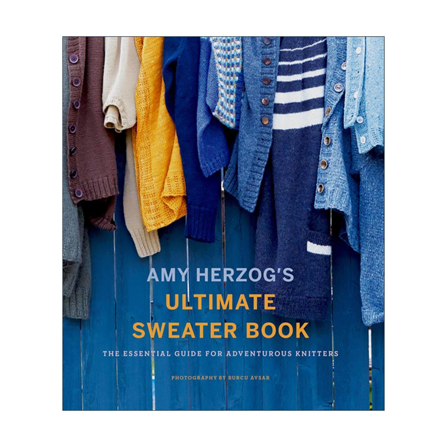 英文原版 Amy Herzog's Ultimate Sweater Book 终极毛衣之书 编织全彩插图综合指南 多尺寸与纱线规格 装饰设计 进口英语原版书籍