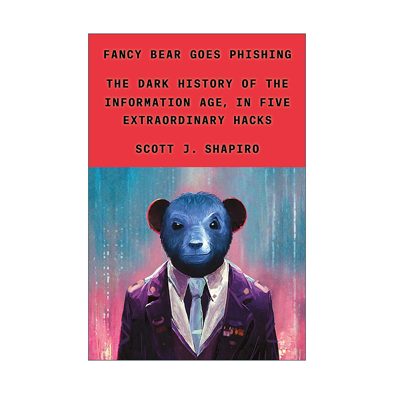 英文原版 Fancy Bear Goes Phishing 黑客和网络安全的前世今生 精装 耶鲁大学斯Scott.Shapiro 英文版 进口英语原版书籍