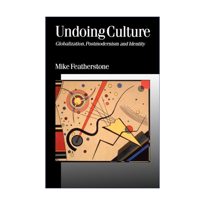 消解文化  英文原版 Undoing Culture 全球化、后现代主义与认同 迈克·费瑟斯通 英文版 进口英语原版书籍