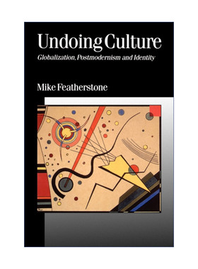 消解文化  英文原版 Undoing Culture 全球化、后现代主义与认同 迈克·费瑟斯通 英文版 进口英语原版书籍