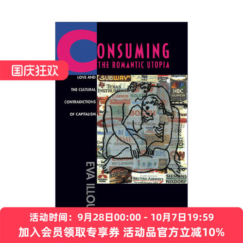 消费浪漫乌托邦  英文原版 Consuming the Romantic Utopia 爱情和资本主义的文化矛盾 Eva Illouz 英文版 进口英语原版书籍