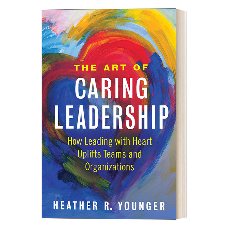 关怀型领导的艺术 英文原版 The Art of Caring Leadership 用心领导如何提升团队和组织 Heather R. Younger 英文版 进口英语书籍