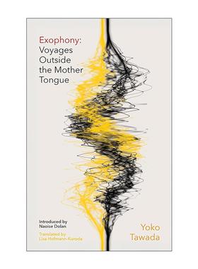 英文原版 Exophony Voyages Outside the Mother Tongue 异语之旅 母语之外的旅行 多和田叶子 英文版 进口英语原版书籍