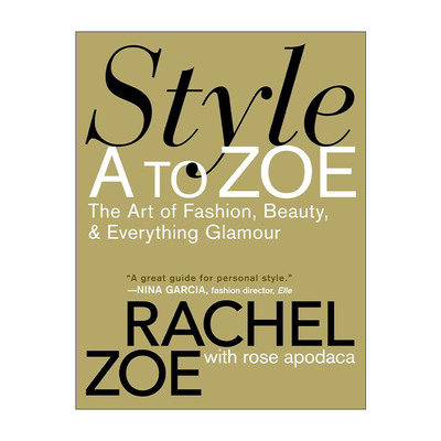 英文原版 Style A to Zoe 女神养成完全手册 Rachel Zoe 英文版 进口英语原版书籍
