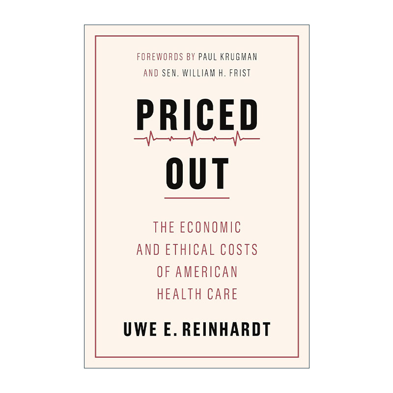 英文原版 Priced Out 定价 美国医疗保健的经济和道德成本 普林斯顿大学经济学教授Uwe E. Reinhardt 英文版 进口英语原版书籍