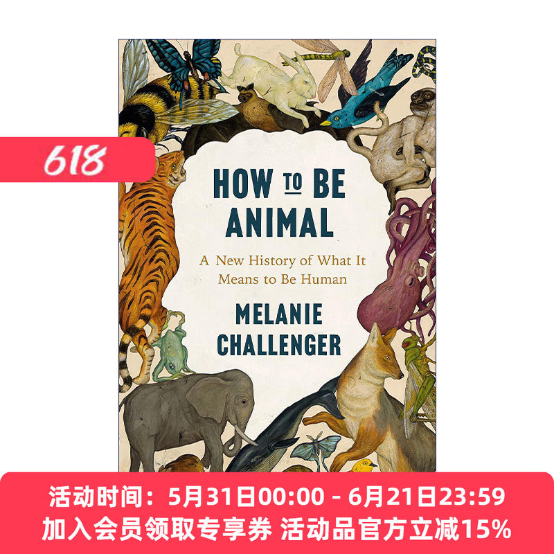 英文原版 How to Be Animal 忘了自己是动物的人类 重思生命起源的历史与身而为人的意义 Melanie Challenger 英文版 进口英书籍