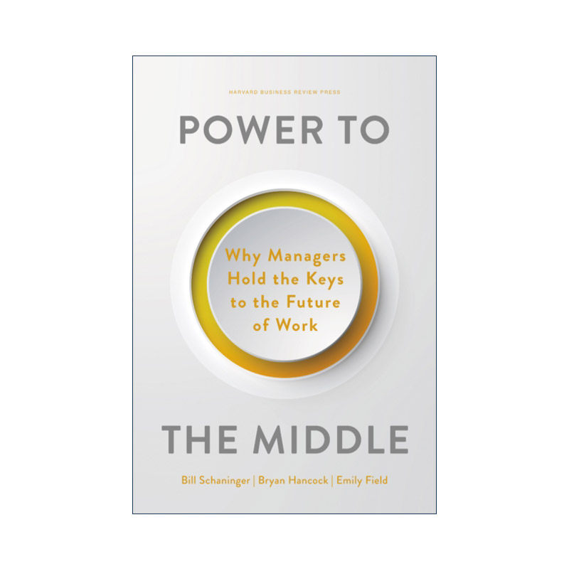 英文原版 Power to the Middle 中间力量 为中层赋权 管理者为何掌握着未来工作的关键 企业管理 英文版 进口英语原版书籍