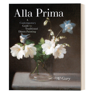 英文原版 Alla Prima 直接画法 传统直接绘画的当代指南 Al Gury 精装 英文版 进口英语原版书籍