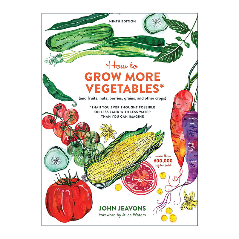 如何种植更多的蔬菜 英文原版 How to Grow More Vegetables Ninth Edition 第九版 更少的水和土地 农作物种植指南 John Jeavons