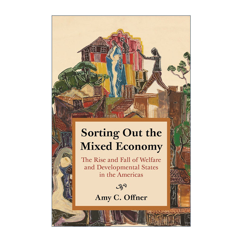 英文原版 Sorting Out the Mixed Economy 解析混合经济 美洲福利国家与发展型国家的兴衰 Amy C. Offner 英文版 进口英语原版书籍