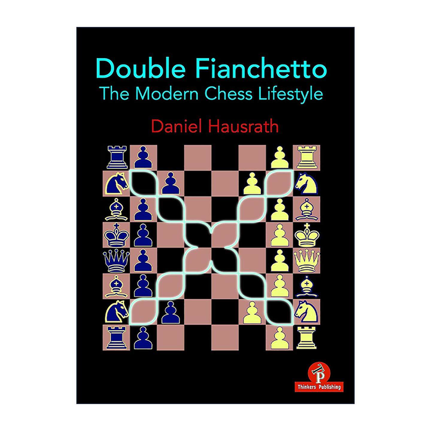 英文原版 Double Fianchetto The Modern Chess Lifestyle 双侧翼象 侧翼出动 现代国际象棋技巧指南 Daniel Hausrath 英文版