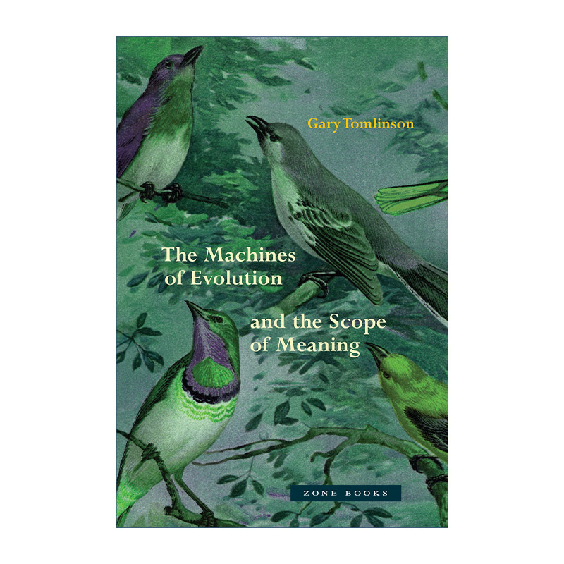 进化的机器和意义的范围 英文原版 The Machines of Evolution and the Scope Meaning 生命科学 生态 Gary Tomlinson 进口书