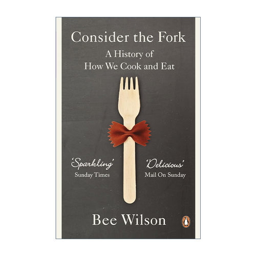 英文原版 Consider the Fork 想想叉子 一部关于我们如何做饭与吃饭的历史 美食作家比·威尔逊 英文版 进口英语原版书籍