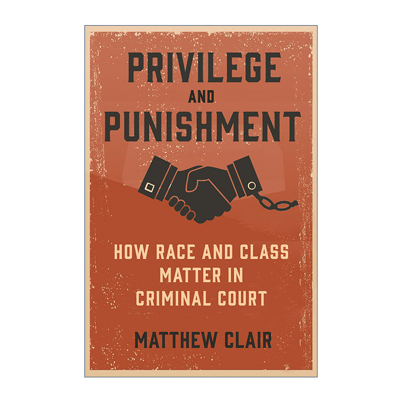 特权与惩罚  英文原版 Privilege and Punishment 种族与阶级在刑事法庭中的影响 Matthew Clair 英文版 进口英语原版书籍