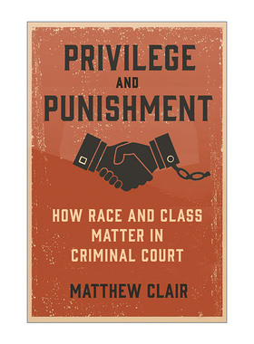 特权与惩罚  英文原版 Privilege and Punishment 种族与阶级在刑事法庭中的影响 Matthew Clair 英文版 进口英语原版书籍