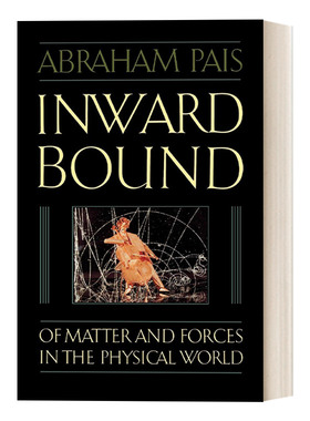 向内绑定 英文原版 Inward Bound 物理世界中的物质与力量 基本粒子物理学史 英文版 进口英语原版书籍