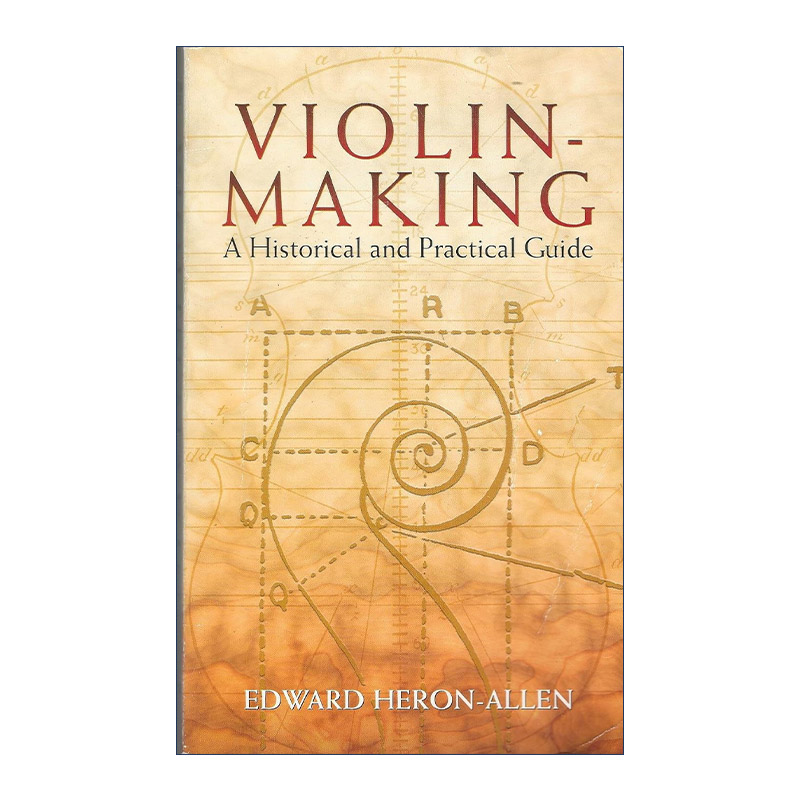 英文原版 Violin-Making A Historical and Practical Guide 小提琴制作经典指南 材料构造 乐器历史 Edward Heron-Allen 英文版