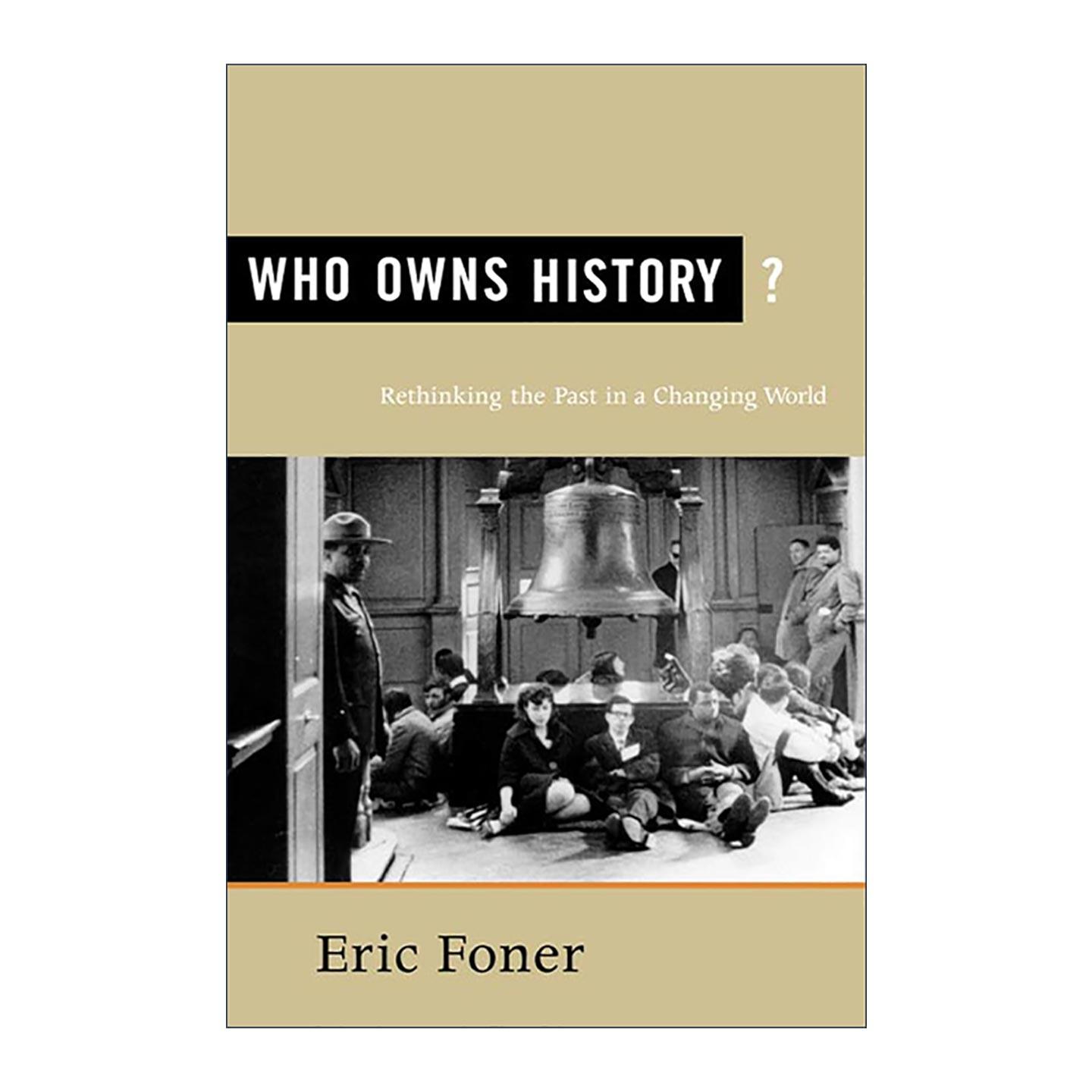 英文原版 Who Owns History 谁拥有历史 在变化的世界中重新思考过去 哥伦比亚大学教授Eric Foner 英文版 进口英语原版书籍