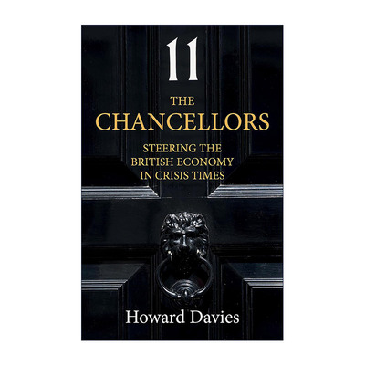 英文原版 The Chancellors 财政大臣 危机时期的英国经济掌舵 伦敦政治经济学院院长Howard Davies 英文版 进口英语原版书籍