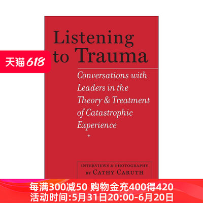 英文原版 Listening to Trauma 倾听创伤 对话灾难经历理论与治疗的领导者 精神分析文学理论Cathy Caruth英文版进口英语原版书籍