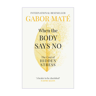 英文原版 When the Body Says No The Cost of Hidden Stress 当身体说不 隐藏压力的代价 英文版 进口英语原版书籍